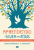 Aprendendo a viver como Jesus: um novo olhar sobre o fruto do Espírito - Christopher J. H. Wright