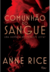 Comunhão do sangue - Anne Rice