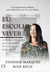 Eu escolhi viver - Yannahe Marques