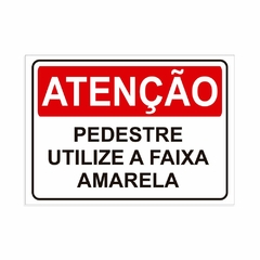Placa de Sinalização Atenção Pedestre Utiliza Faixa Amarela