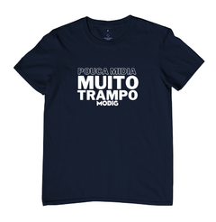 Camiseta Pouca Mídia Muito Trampo - loja online