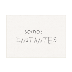 QUADRO SOMOS INSTANTES