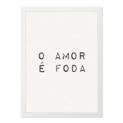 QUADRO O AMOR É FODA - corah.store