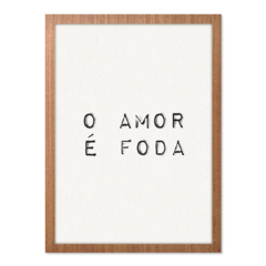 QUADRO O AMOR É FODA - loja online