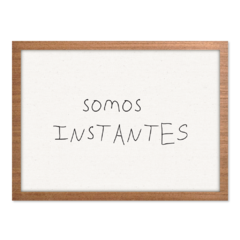 QUADRO SOMOS INSTANTES - loja online