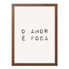 Imagem do QUADRO O AMOR É FODA