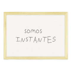 QUADRO SOMOS INSTANTES