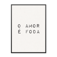 QUADRO O AMOR É FODA - comprar online