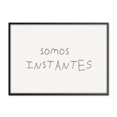 QUADRO SOMOS INSTANTES - comprar online