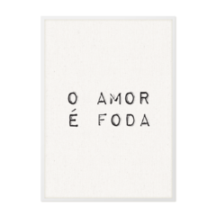 QUADRO O AMOR É FODA - comprar online