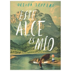 este alce es mio oliver jeffers editorial almadía