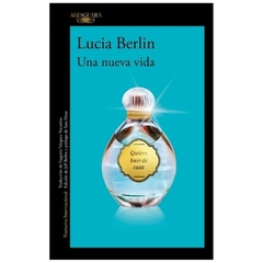 una nueva vida lucia berlin alfaguara