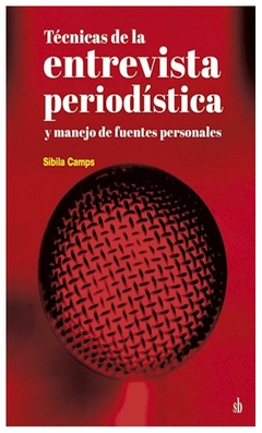 tecnicas de la entrevista periodistica y manejo de fuentes personales sibila camps sb editorial