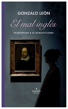 el mal inglés. shakespeare y el romanticismo gonzalo león mansalva