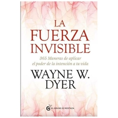 la fuerza invisible wayne w. dyer el grano de mostaza