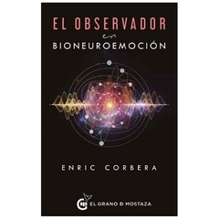 el observador en bioneuroemoción enric corbera grano de mostaza