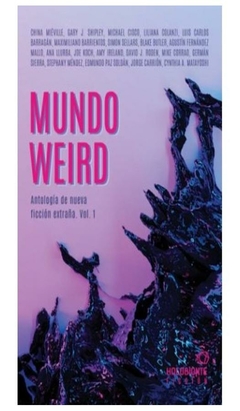 mundo weird. antología de nueva ficción extraña maximiliano barrientos liliana colanzi holobionte