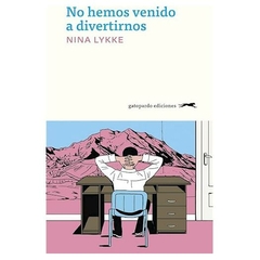 no hemos venido a divertirnos nina lykke gatopardo