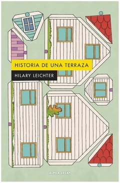 historia de una terraza hilary leichter alpha decay