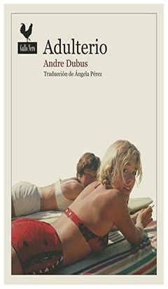 adulterio andre dubus gallo nero ediciones