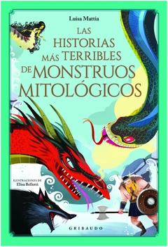 las historias mas terribles de monstruos mitologicos luisa mattia gribaudo