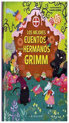 los mejores cuentos de los hermanos grimm jacob grimm gribaudo