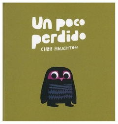 un poco perdido (bb) (libro en inglés) chris haughton nubeocho ediciones