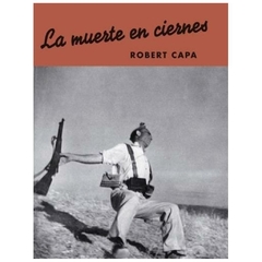 la muerte en ciernes robert capa la fábrica editorial