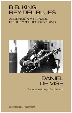 b. b. king: rey del blues daniel de visé libros del kultrum