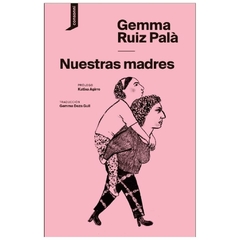 nuestras madres gemma ruiz Pala consonni editorial