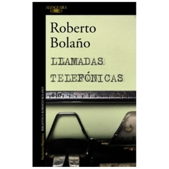 llamadas telefonicas roberto bolaño alfaguara