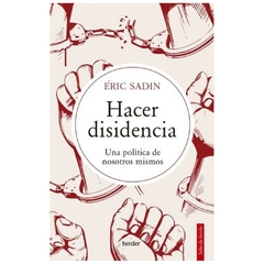 hacer disidencia eric sadin herder