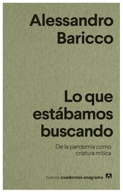 lo que estábamos buscando alessandro baricco anagrama