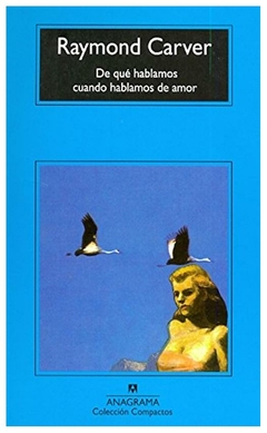 de que hablamos cuando hablamos de amor raymond carver anagrama