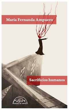 sacrificios humanos maría fernanda ampuero páginas de espuma