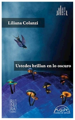 ustedes brillan en lo oscuro liliana colanzi páginas de espuma