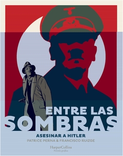 entre las sombras . asesinar a hitler patrice perna harpercollins