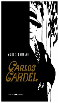 carlos gardel. la voz del rio de la plata carlos sampayo libros del zorro rojo