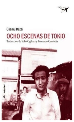 OCHO ESCENAS DE TOKIO - Osamu Dazai - EDITORES Sajalin