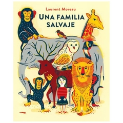 libro una familia salvaje laurent moreau libros del zorro rojo