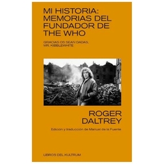 mi historia. memorias del fundador de the who roger daltrey libros del kultrum