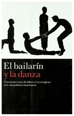 el bailarín y la danza : conversaciones de merce cunningham con jacqueline merce cunningham jacqueline lesschaeve global rhythm press