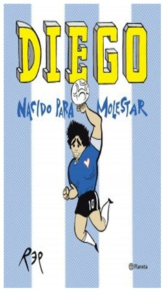 diego nacido para molestar [ilustrado] miguel rep planeta