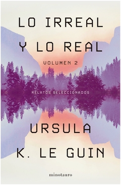 lo irreal y lo real. tomo 2 ursula k. le Guin minotauro