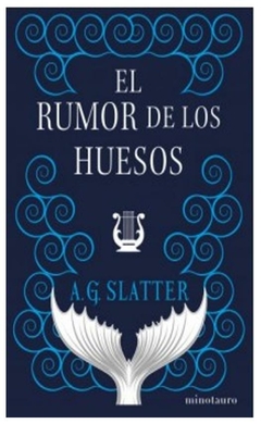 el rumor de los huesos a. g. Slatter minotauro