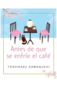 antes de que se enfríe el café (antes de que se enfríe el café 1) toshikazu kawaguchi plaza & janes