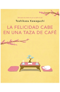 la felicidad cabe en una taza de cafe toshikazu kawaguchi plaza & janes