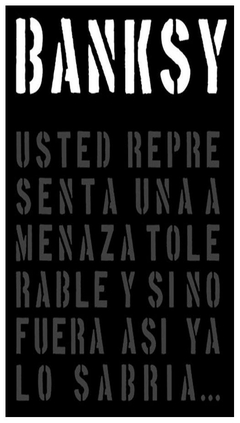 banksy: usted representa una amenaza tolerable y si no fuera así ya lo sabr gary shove la marca