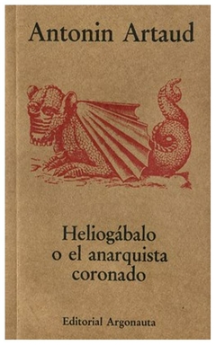 heliogábalo o el anarquista coronado antonin artaud argonauta