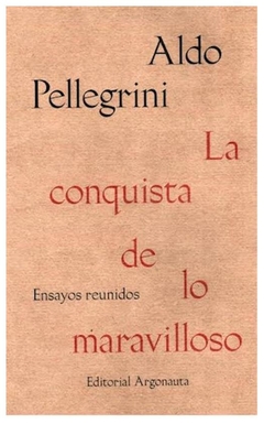 la conquista de lo maravilloso aldo pellegrini argonauta